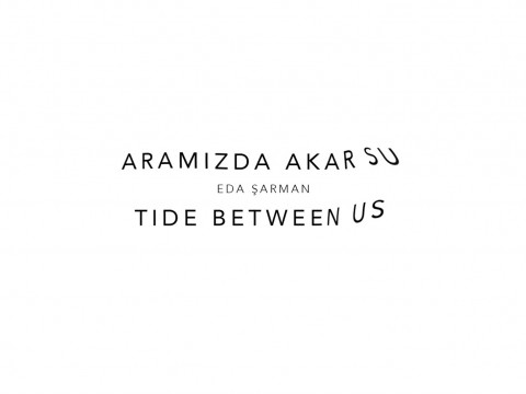 Eda Şarman | Aramızda Akar Su | Tide Between Us